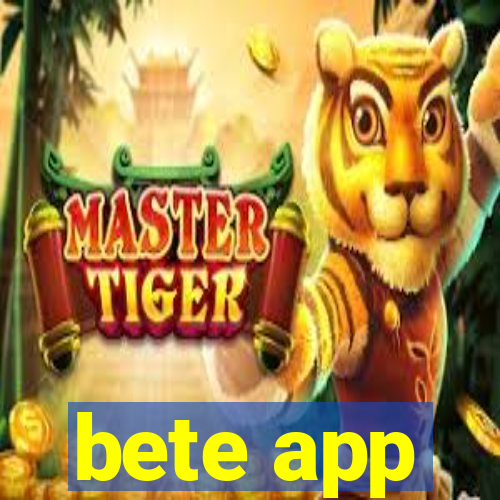 bete app